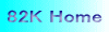 Go to 82K Home